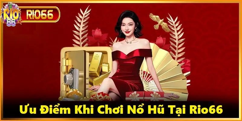 Ưu điểm thu hút đông đảo người tham gia nổ hũ Rio66 là Jackpot nổ liên tục