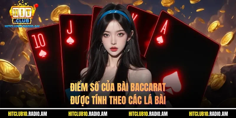 diem-so-cua-bai-baccarat-duoc-tinh-theo-cac-la-bai