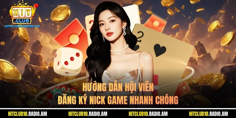 huong-dan-hoi-vien-dang-ky-nick-game-nhanh-chong
